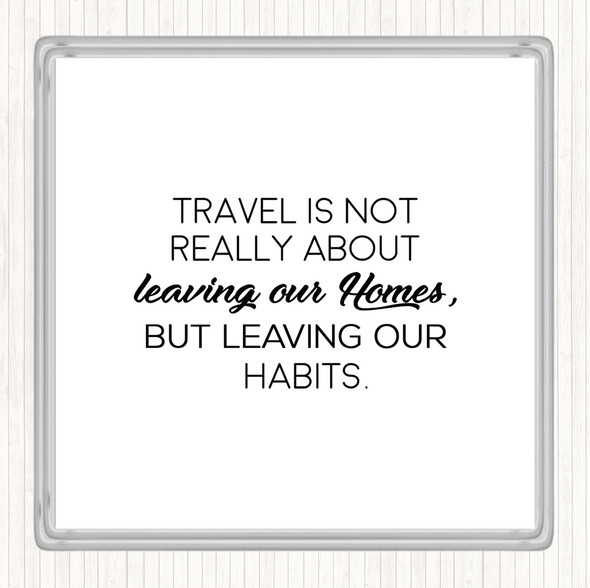 White Black Leaving Our Homes Quote Drinks Mat Coaster
