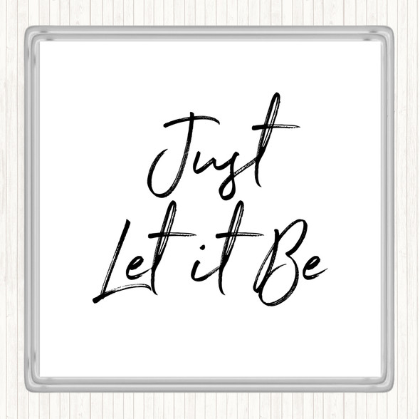 White Black Let It Be Quote Drinks Mat Coaster