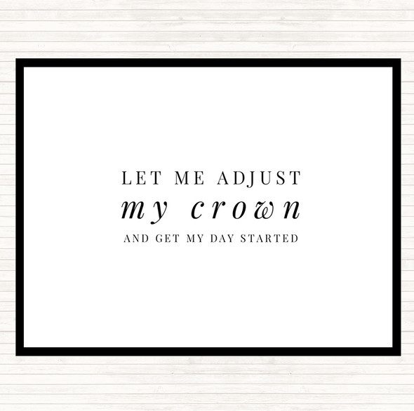 White Black Let Me Adjust My Crown And Start The Day Quote Mouse Mat Pad