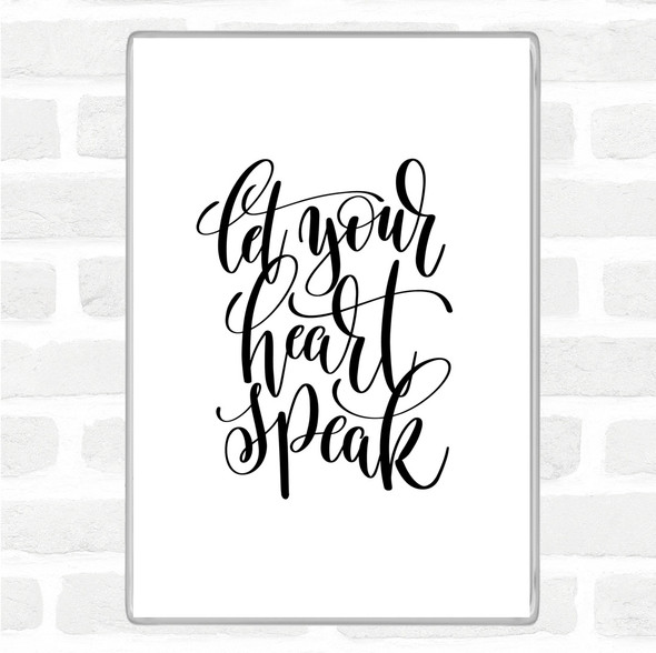 White Black Let Your Heart Speak Quote Jumbo Fridge Magnet