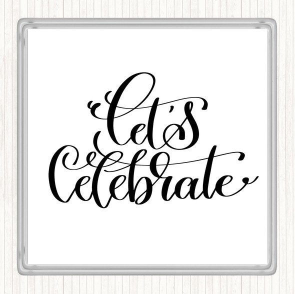 White Black Lets Celebrate Swirl Quote Drinks Mat Coaster