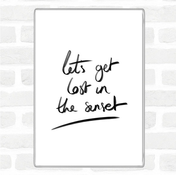 White Black Lets Get Lost Sunset Quote Jumbo Fridge Magnet