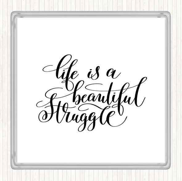 White Black Life Beautiful Struggle Quote Drinks Mat Coaster