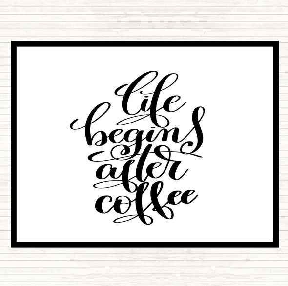 White Black Life Begins After Coffee Quote Dinner Table Placemat