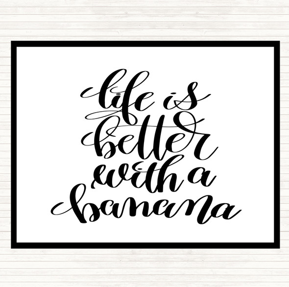 White Black Life Is Better With Banana Quote Dinner Table Placemat