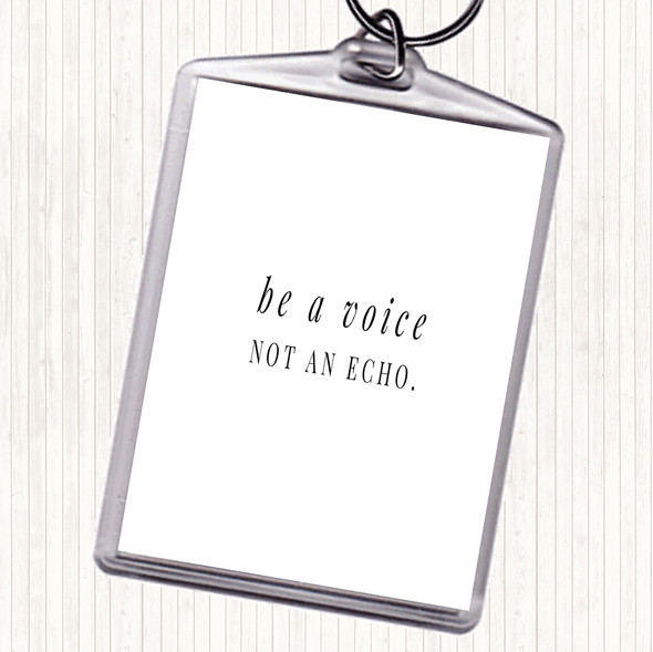 White Black Be A Voice Not An Echo Quote Bag Tag Keychain Keyring