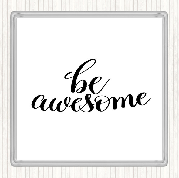 White Black Be Awesome Swirl Quote Drinks Mat Coaster
