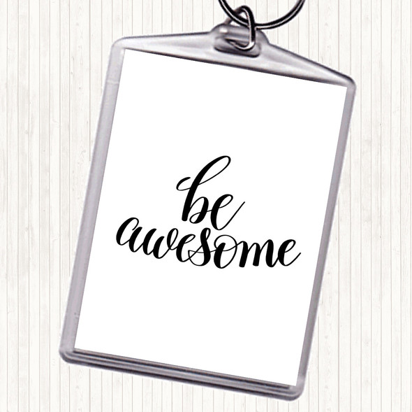 White Black Be Awesome Swirl Quote Bag Tag Keychain Keyring