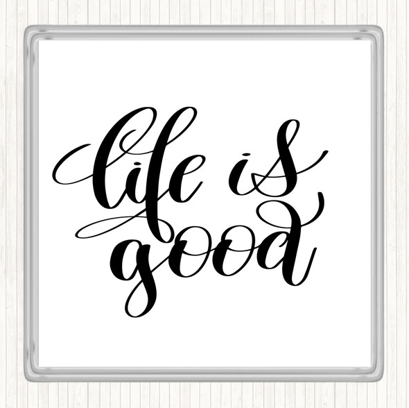 White Black Life's Good Quote Drinks Mat Coaster