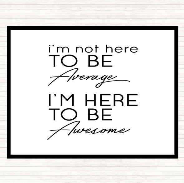 White Black Be Awesome Quote Dinner Table Placemat