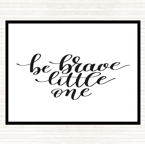 White Black Little One Be Brave Quote Mouse Mat Pad