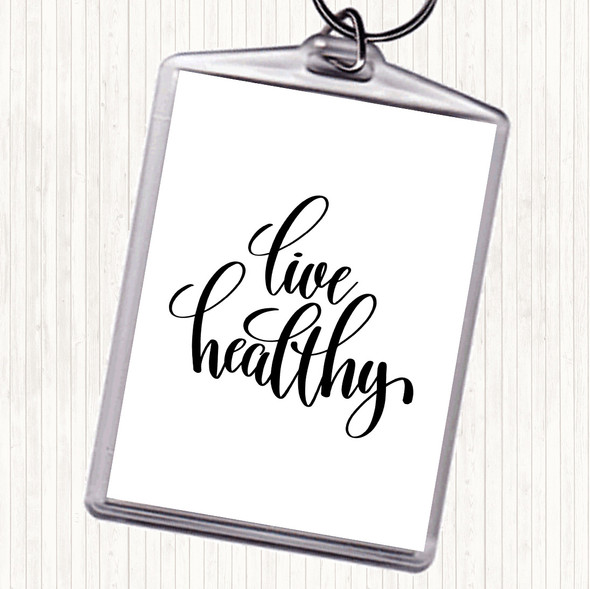White Black Live Healthy Quote Bag Tag Keychain Keyring
