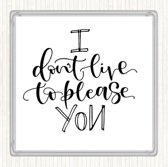 White Black Live To Please You Quote Drinks Mat Coaster