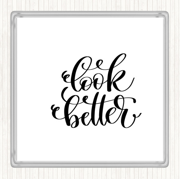 White Black Look Better Quote Drinks Mat Coaster