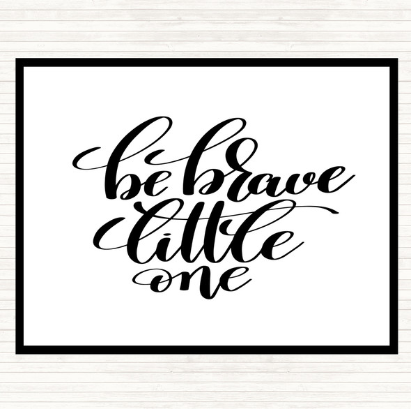 White Black Be Brave Little One Quote Mouse Mat Pad