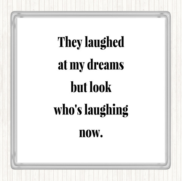 White Black Look Who's Laughing Now Quote Drinks Mat Coaster