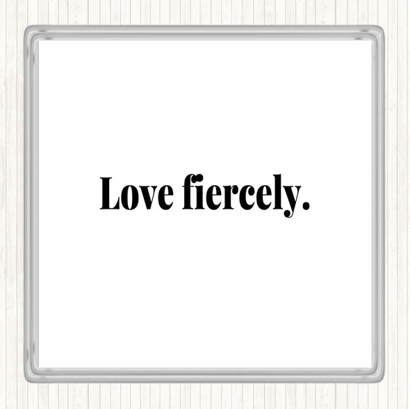 White Black Love Fiercely Quote Drinks Mat Coaster