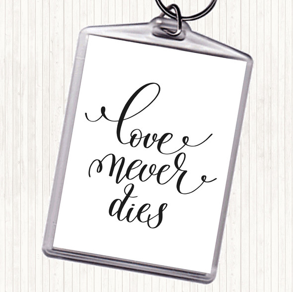 White Black Love Never Dies Quote Bag Tag Keychain Keyring