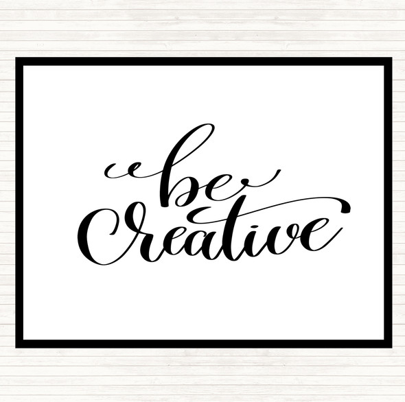 White Black Be Creative Quote Dinner Table Placemat