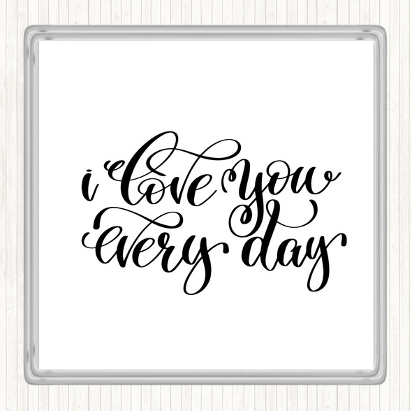 White Black Love You Every Day Quote Drinks Mat Coaster