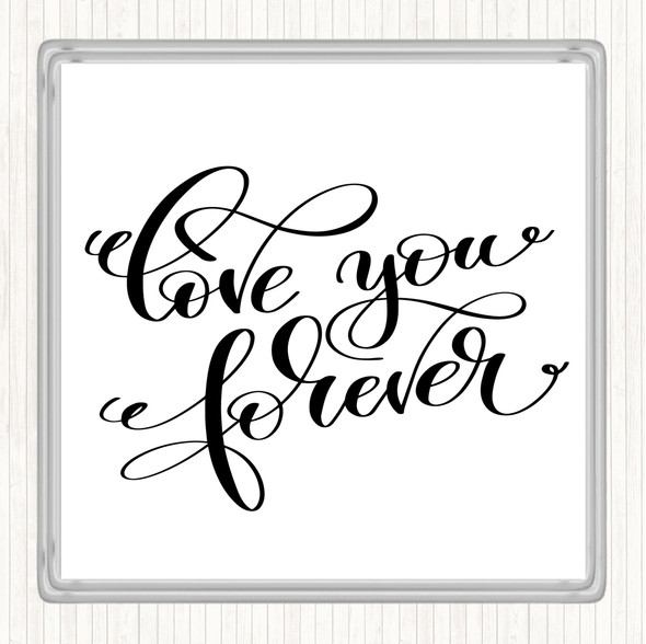 White Black Love You Forever Quote Drinks Mat Coaster
