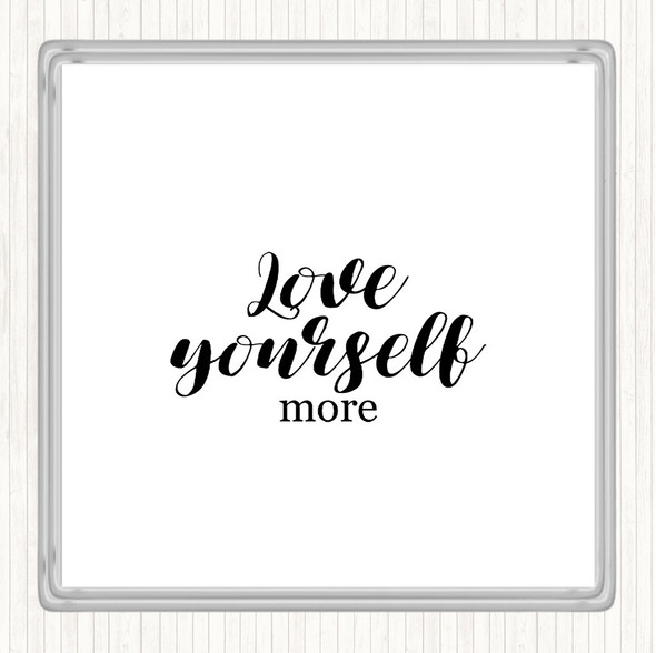 White Black Love Yourself More Quote Drinks Mat Coaster