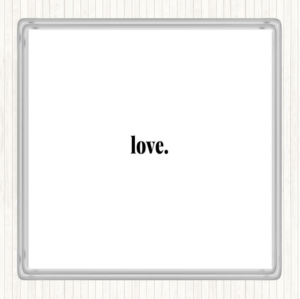 White Black Love Quote Drinks Mat Coaster