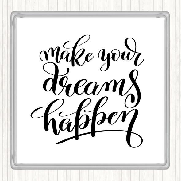 White Black Make Dreams Happen Quote Drinks Mat Coaster