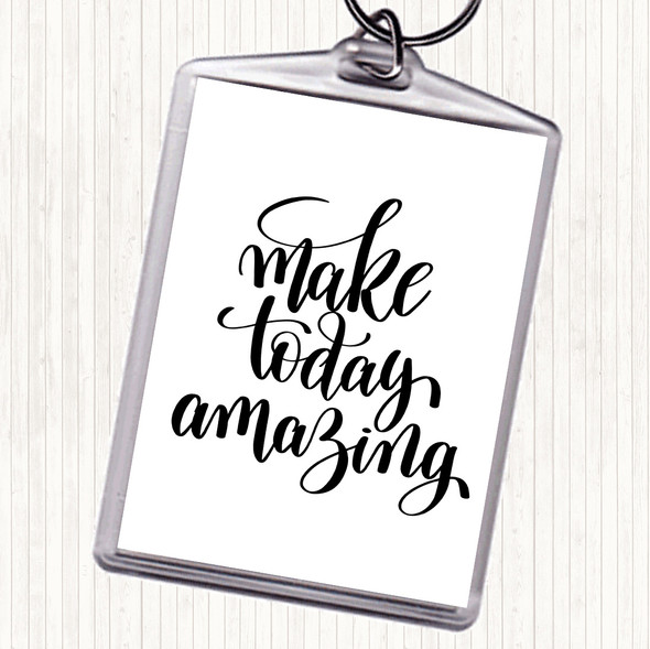 White Black Make Today Amazing Swirl Quote Bag Tag Keychain Keyring