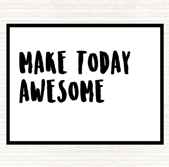 White Black Make Today Awesome Quote Dinner Table Placemat