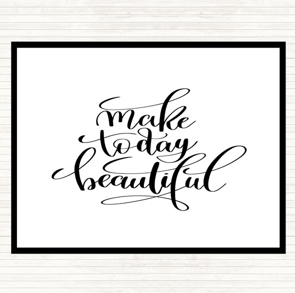 White Black Make Today Beautiful Quote Dinner Table Placemat
