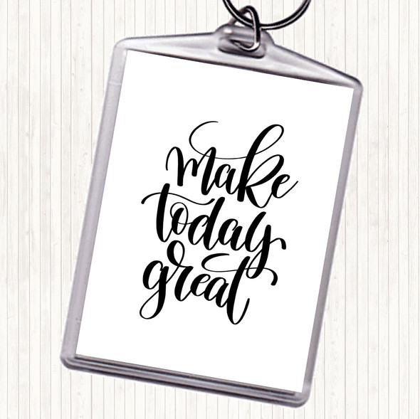 White Black Make Today Great Quote Bag Tag Keychain Keyring
