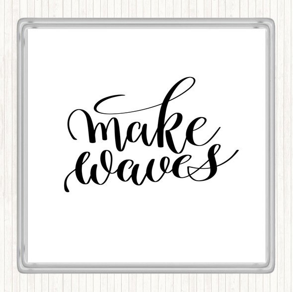 White Black Make Waves Quote Drinks Mat Coaster