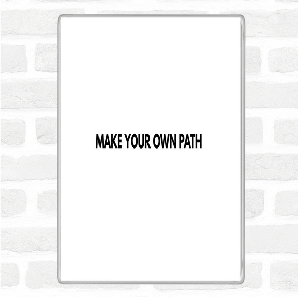 White Black Make Your Own Path Quote Jumbo Fridge Magnet