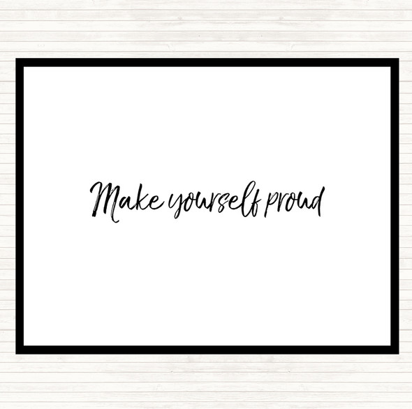 White Black Make Yourself Proud Quote Dinner Table Placemat