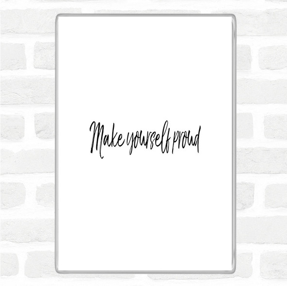 White Black Make Yourself Proud Quote Jumbo Fridge Magnet