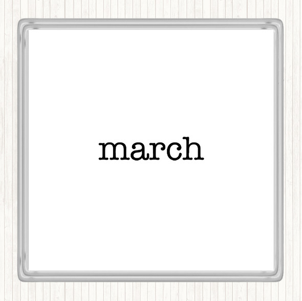 White Black March Quote Drinks Mat Coaster