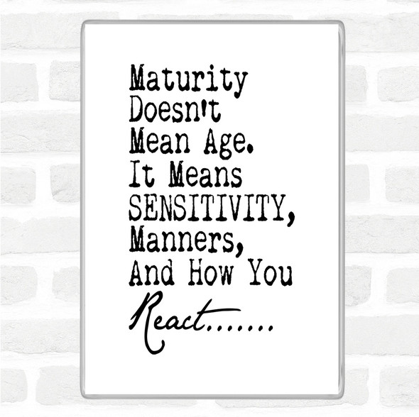 White Black Maturity Doesn't Mean Age Quote Jumbo Fridge Magnet