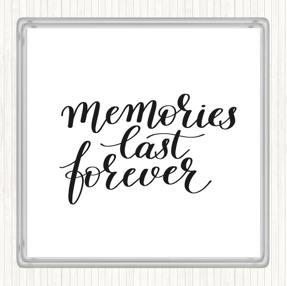 White Black Memories Last Forever Quote Drinks Mat Coaster