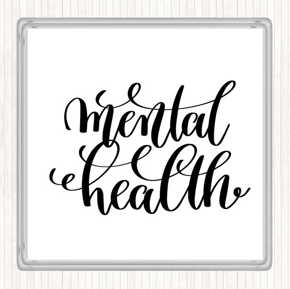 White Black Mental Health Quote Drinks Mat Coaster