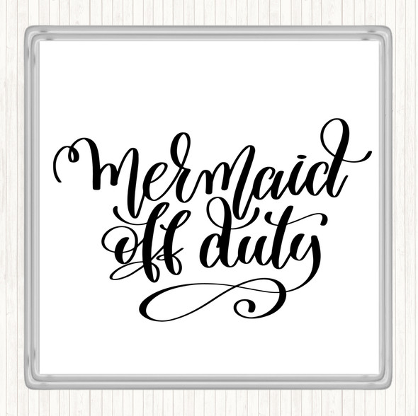 White Black Mermaid Off Duty Quote Drinks Mat Coaster