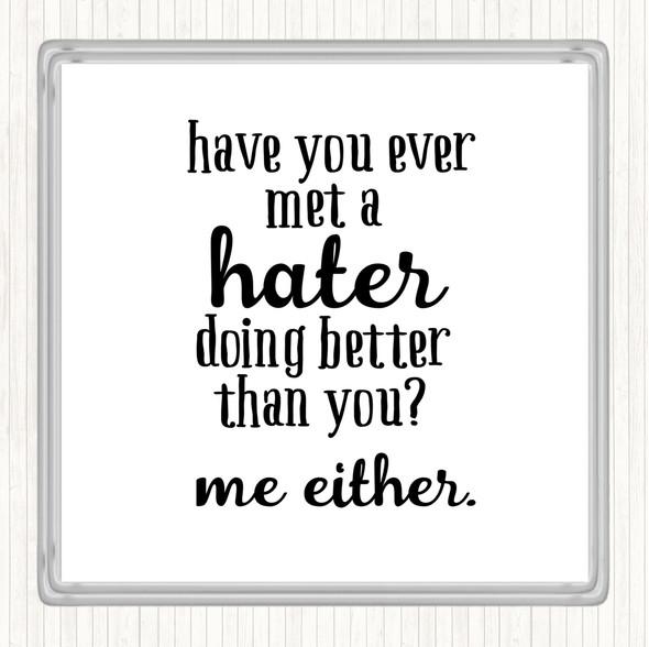 White Black Met A Hater Quote Drinks Mat Coaster