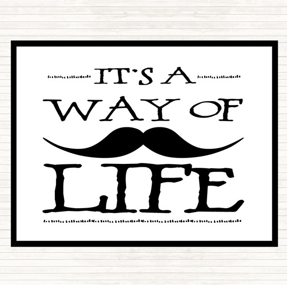 White Black Mustache Its A Way Of Life Quote Dinner Table Placemat