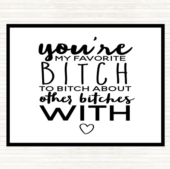 White Black My Favourite Bitch Quote Mouse Mat Pad