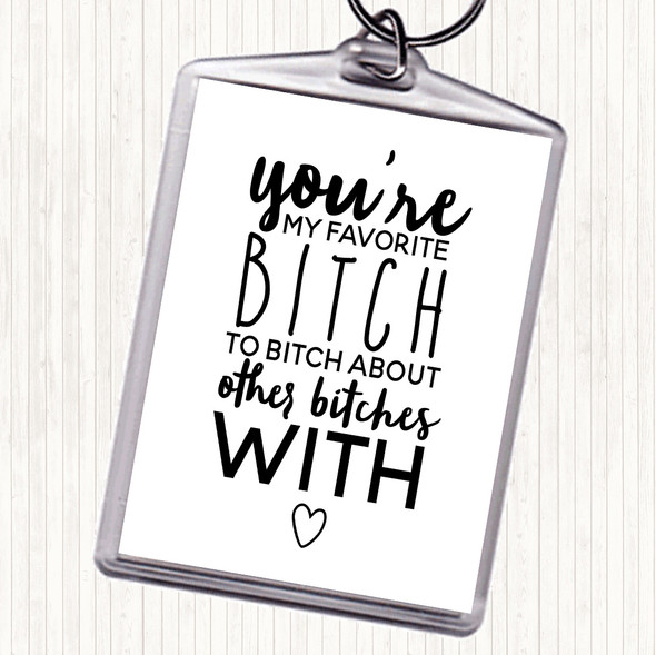 White Black My Favourite Bitch Quote Bag Tag Keychain Keyring
