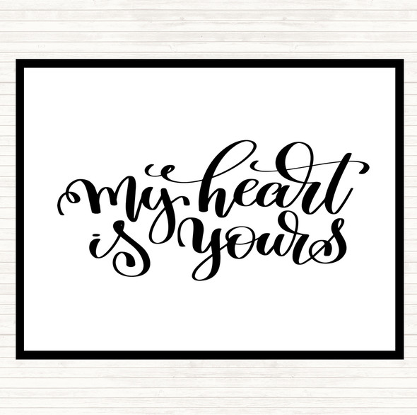 White Black My Heart Is Yours Quote Dinner Table Placemat