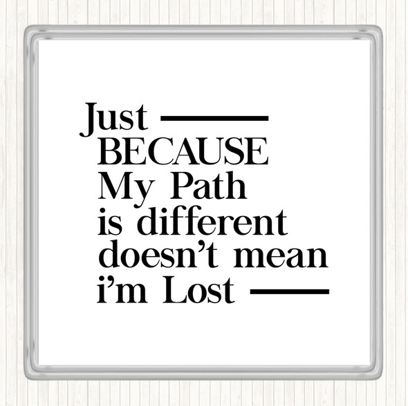 White Black My Path Is Different Quote Drinks Mat Coaster