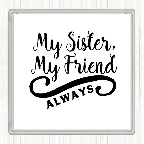 White Black My Sister My Friend Quote Drinks Mat Coaster