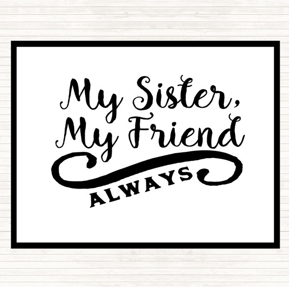 White Black My Sister My Friend Quote Dinner Table Placemat