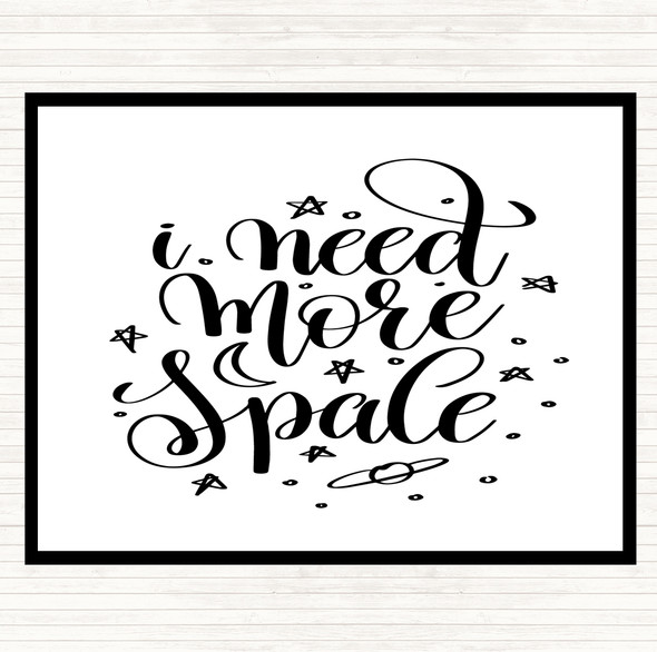 White Black Need More Space Quote Dinner Table Placemat